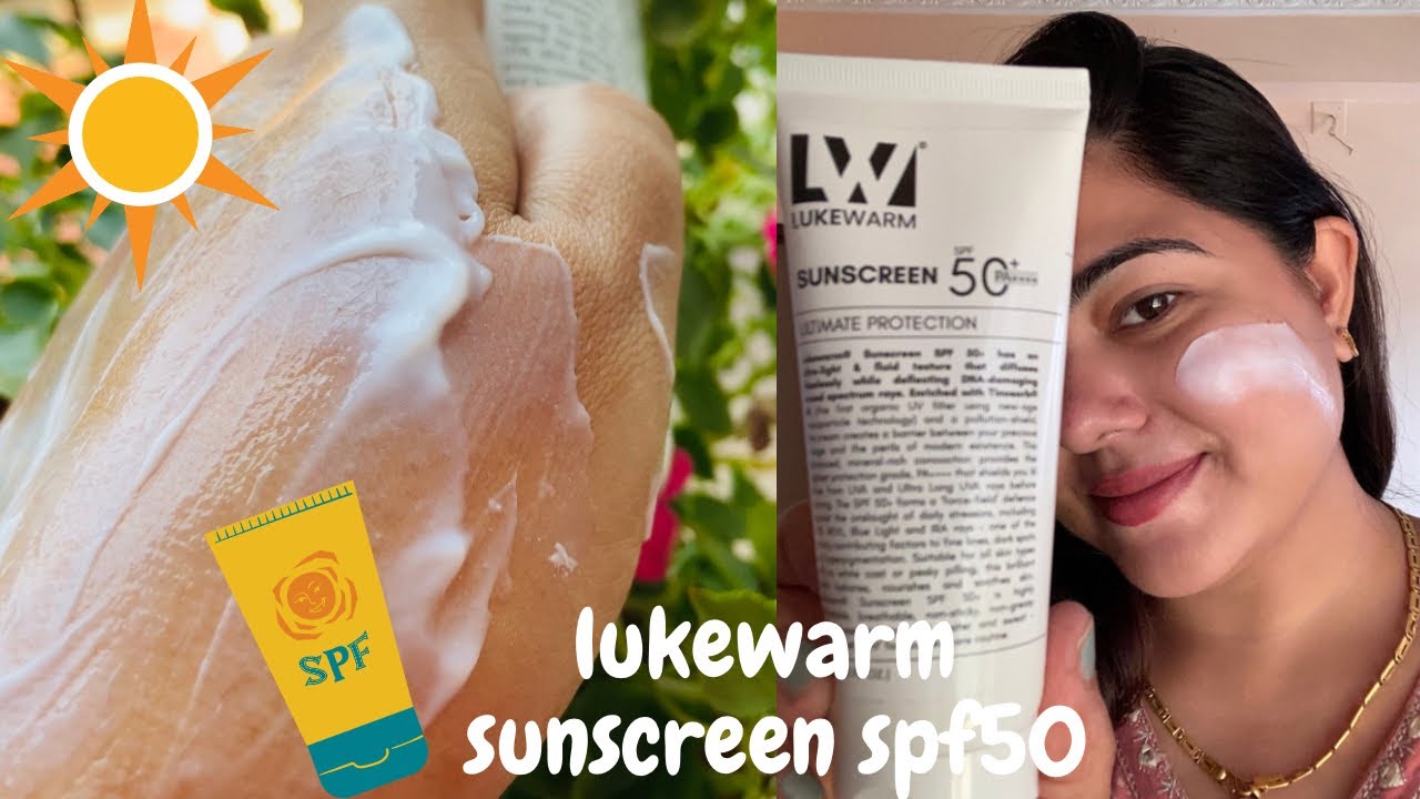 Summer Skincare | Best Sunblock for Indian Skin | Lukewarm Sunscreen SPF 50 for all skin type REVIEW