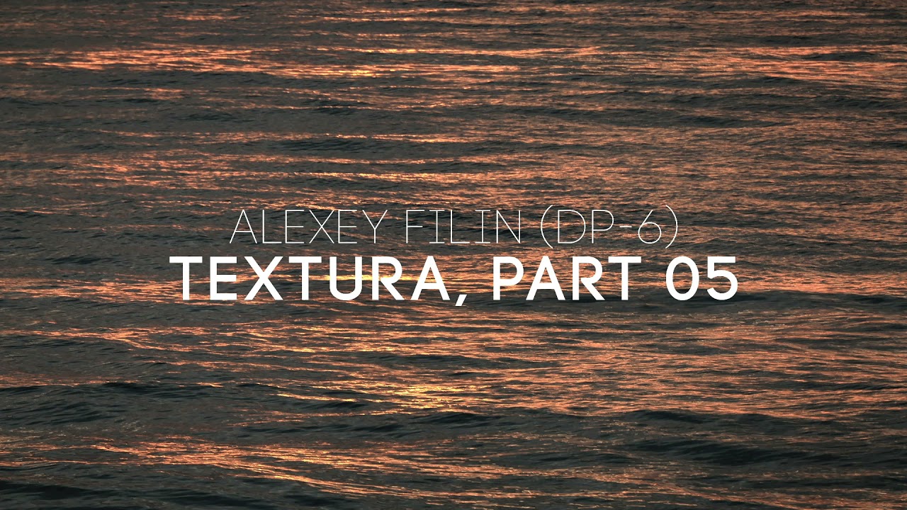 Alexey Filin (DP-6) - Textura, part 05
