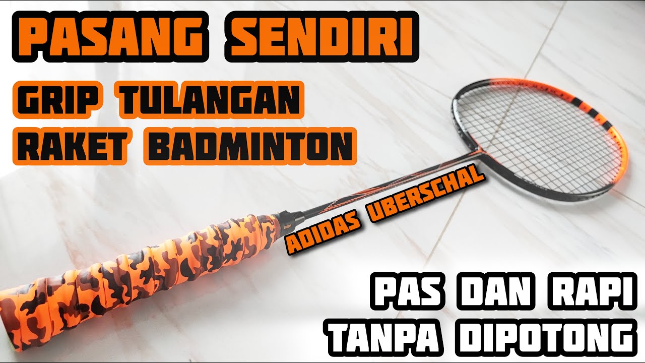 TUTORIAL CARA PASANG GRIP TULANGAN RAKET BULUTANGKIS - MUDAH, RAPI DAN PAS