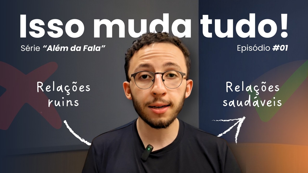 O MAIOR ERRO que te impede de ter RELAÇÕES SAUDÁVEIS! | Além da Fala - EP 01