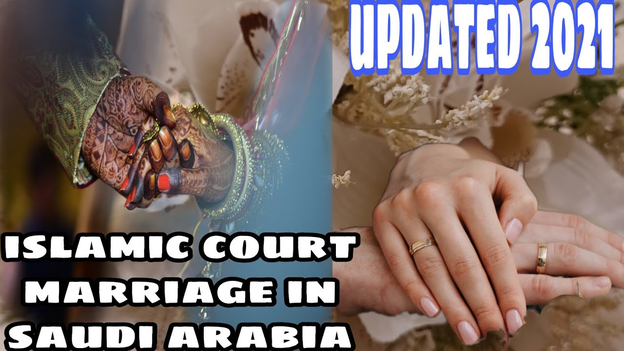 ISLAMIC COURT MARRIAGE IN SAUDI ARABIA FOR EXPAT | PROCESS & REQUIREMENTS UPDATED 2021