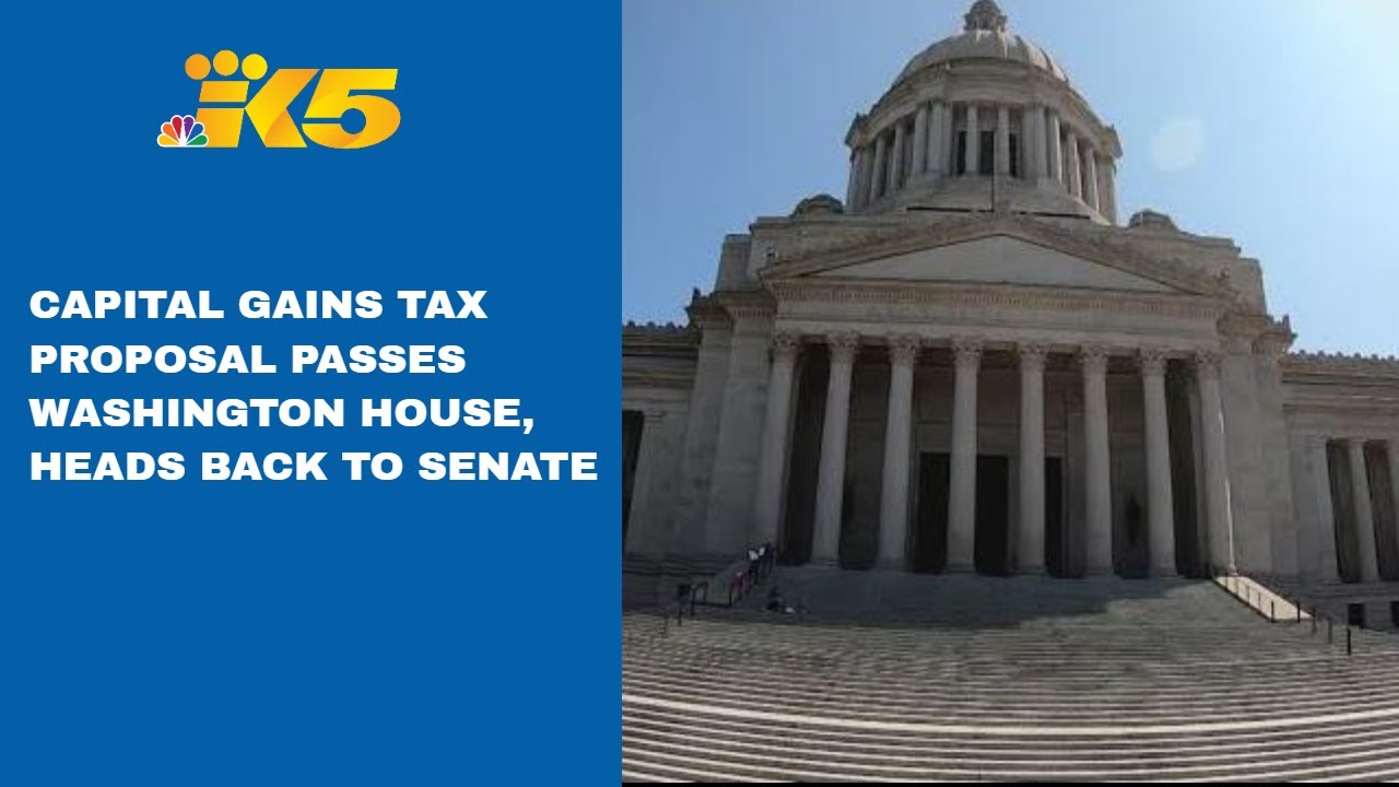 Capital gains tax proposal passes Washington House, heads back to Senate