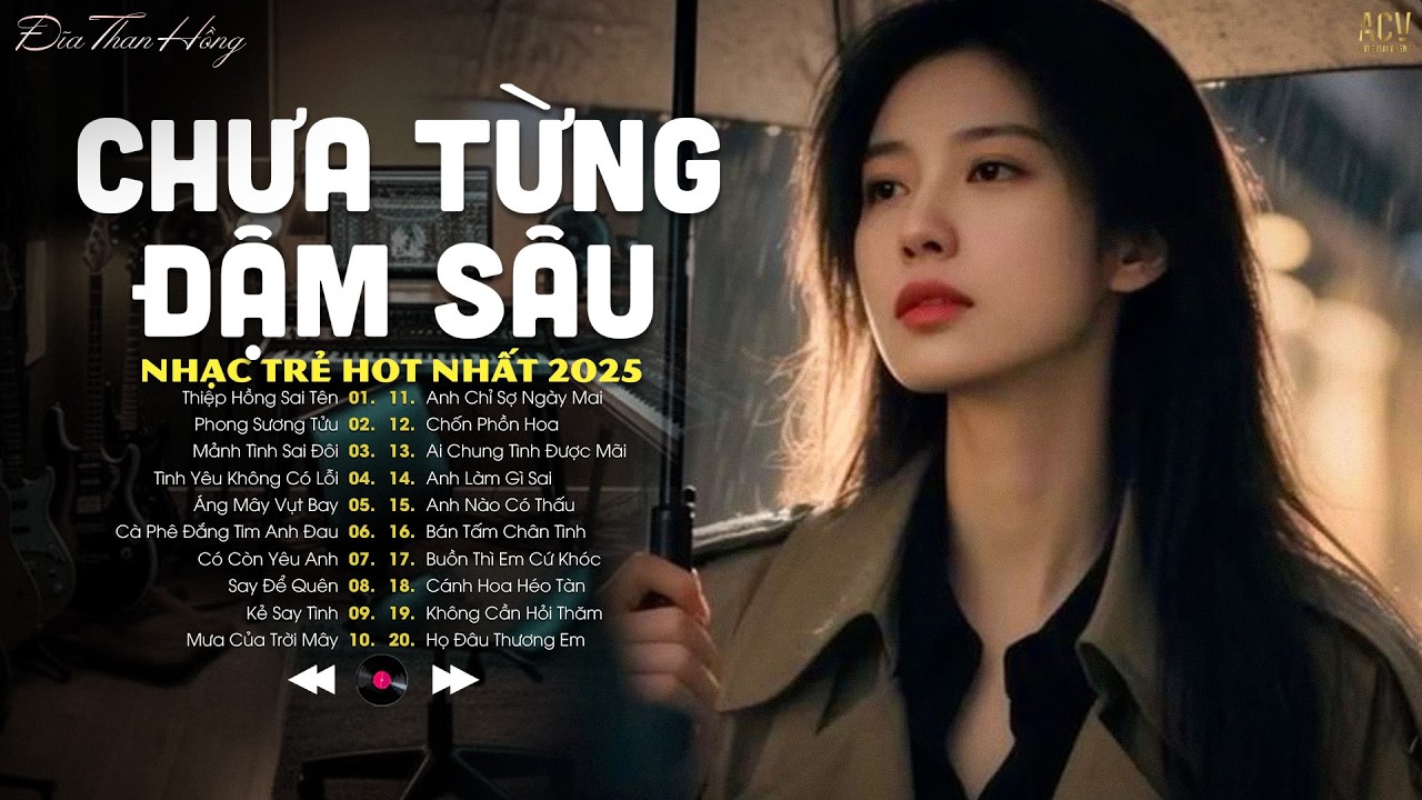 Anh Đi Mòn Đôi Tất Mất Đôi Mươi... Chưa Từng Đậm Sâu - Những Bản Ballad Hay Nhất Hiện Nay