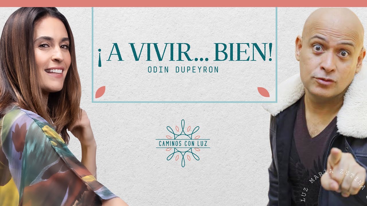¡A vivir.... bien! con Odin Dupeyron | Caminos con Luz