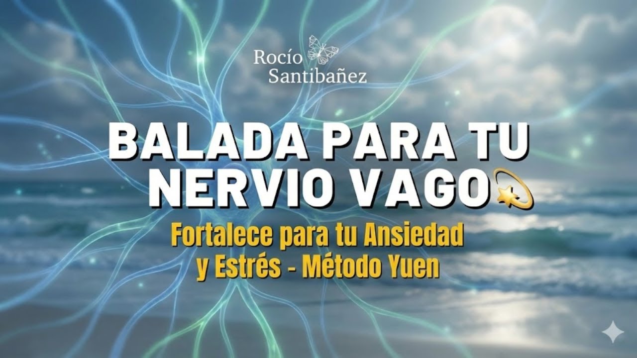 BALADA PARA TU NERVIO VAGO 💫 Fortalece para tu Ansiedad y Estrés – Método Yuen
