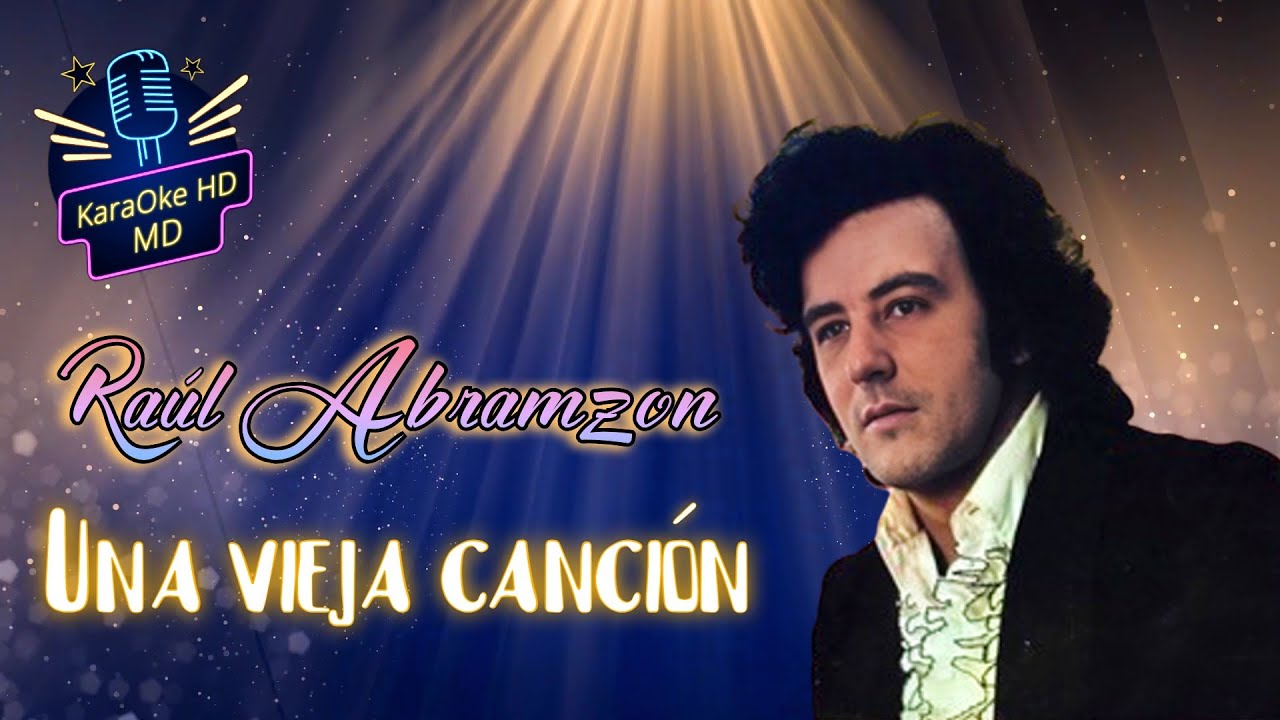 UNA VIEJA CANCIÓN - RAÚL ABRAMZON (KaraOke HD) Versión Original