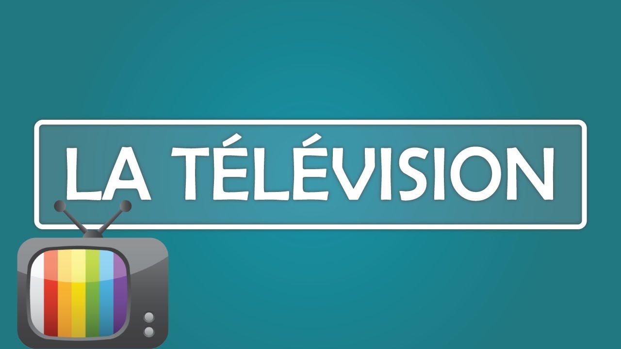 La TÉLÉVISION