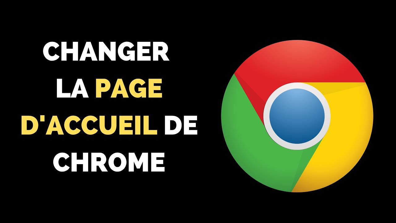 Comment changer la Page d'Accueil de Google Chrome ?