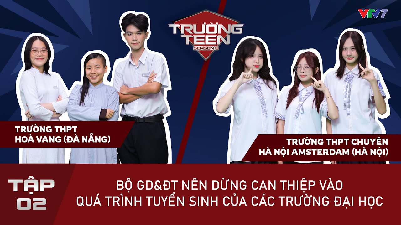 TRƯỜNG TEEN 2025 Tập 2: Bộ GD&ĐT có nên để các Trường Đại học tự chủ tuyển sinh?