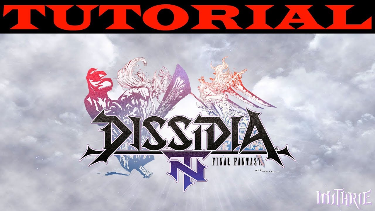 Учебное пособие по Dissidia Final Fantasy NT (для начинающих)