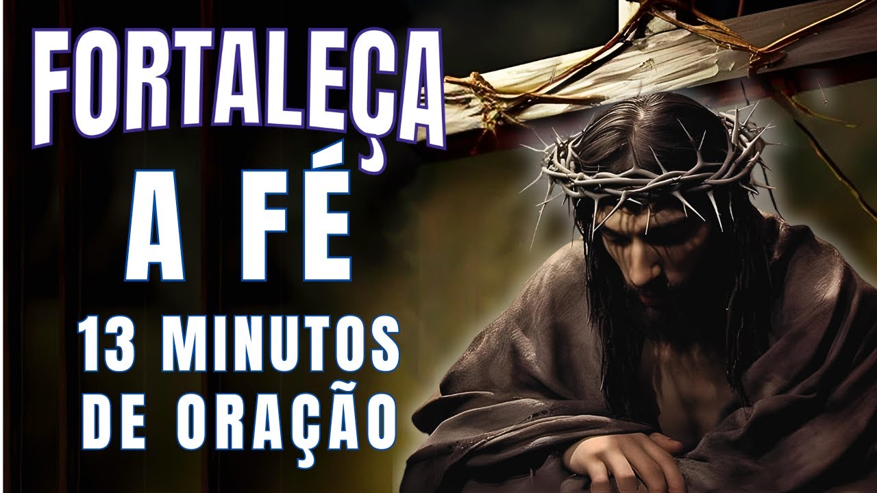 13 Minutos de Oração Para Enfrentar as Tribulações com Fé e Esperança em Deus