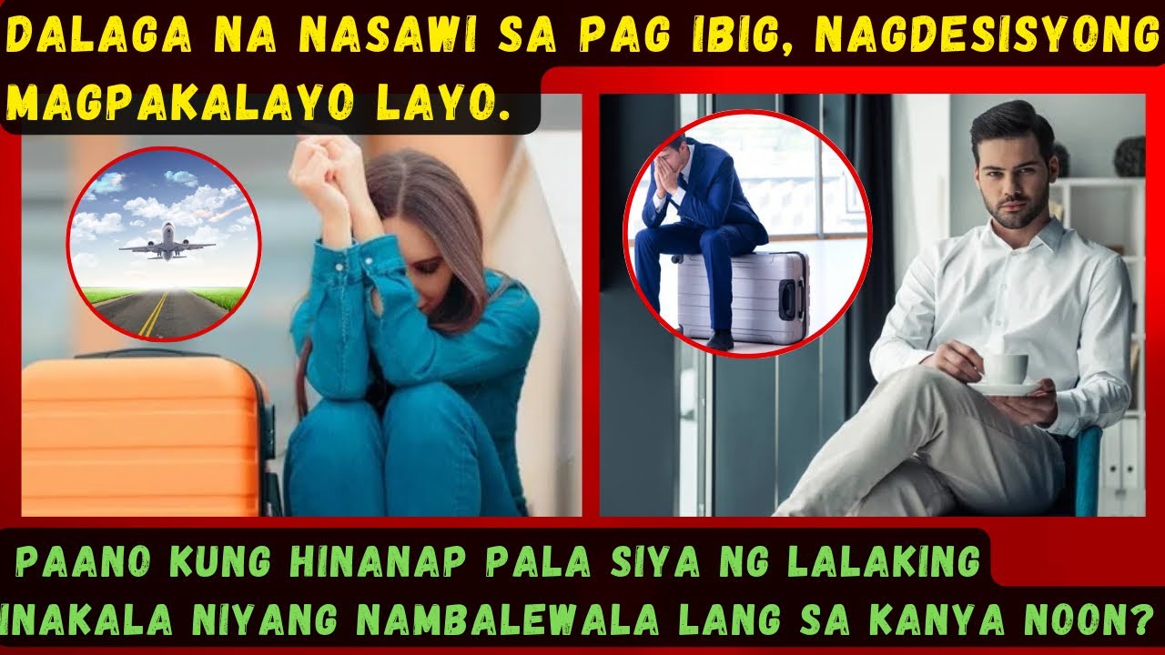 DALAGA MINALAS SA PAG IBIG, NAGDESISYONG MAGPAKALAYO LAYO.PAANO KUNG HINANAP PALA SIYA NG LALAKI