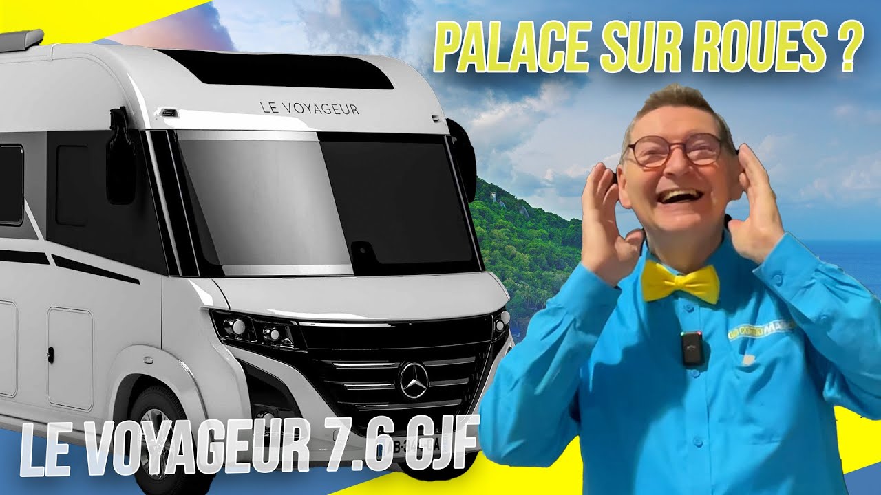 Le Voyageur LVXH7.6 GJF : le camping-car de rêve des voyageurs ?