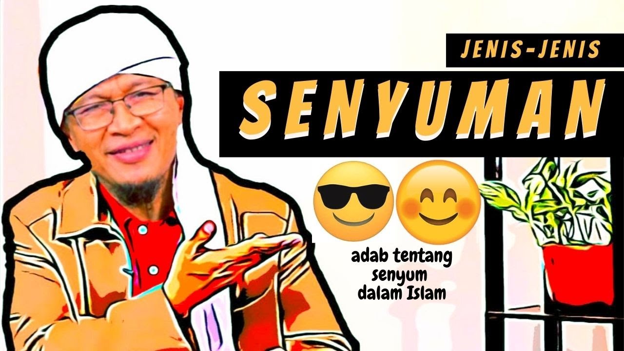 JENIS-JENIS SENYUMAN, ADAB TENTANG SENYUM DALAM ISLAM