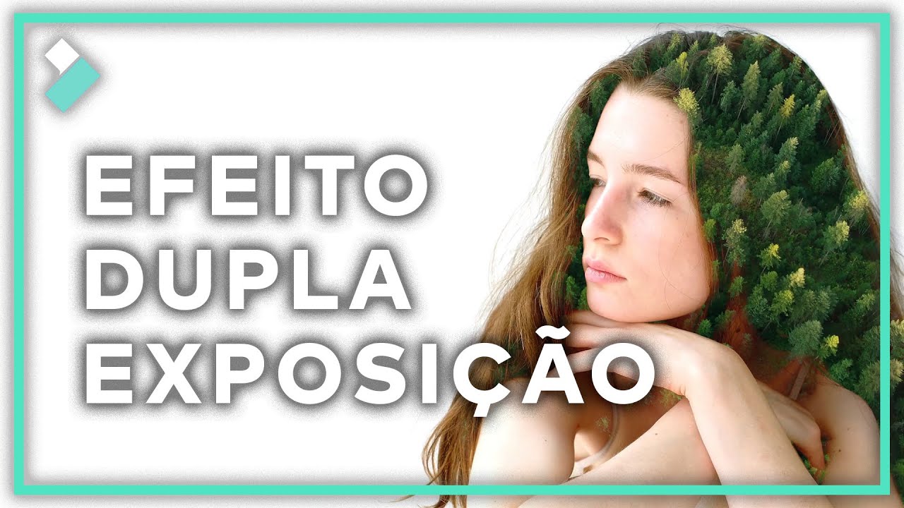 Como Fazer Efeito Dupla Exposição | Wondershare Filmora Tutorial