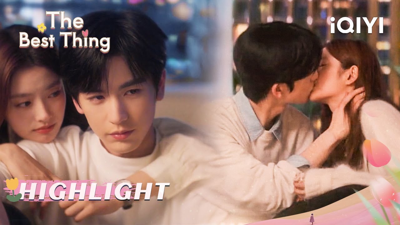 🌷HIGHLIGHT：Sweet cherry blossom confession💞🌸, passionate kiss.💋| The Best Thing | iQIYI Romance
