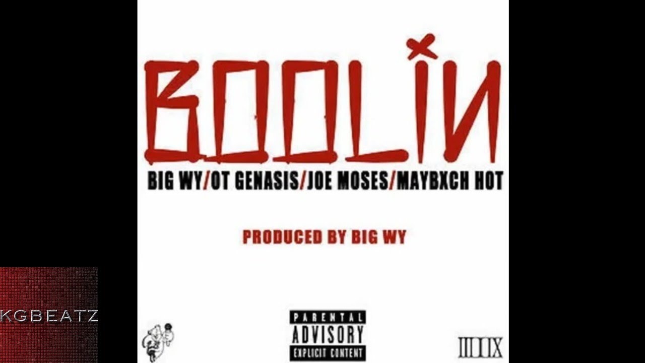 Big Wy ft. O.T. Genasis, Joe Moses, Maybxch Hot - Boolin [Prod. By Big Wy] [New 2015]