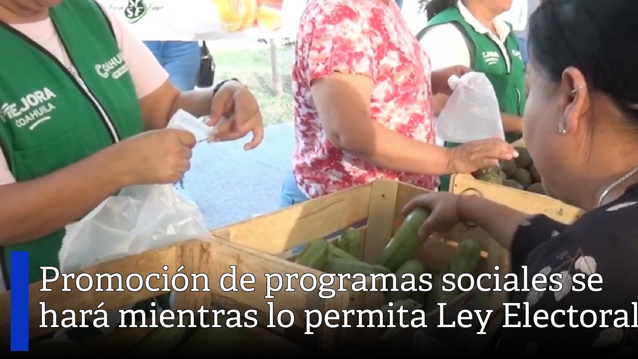 Promoción de programas sociales se seguirá haciendo  hasta que lo permita Ley Electoral