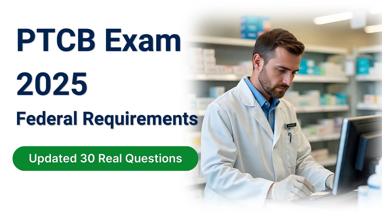 PTCB Practice Test 2025 | Federal Requirements Updated | 30 Real Questions & Answers