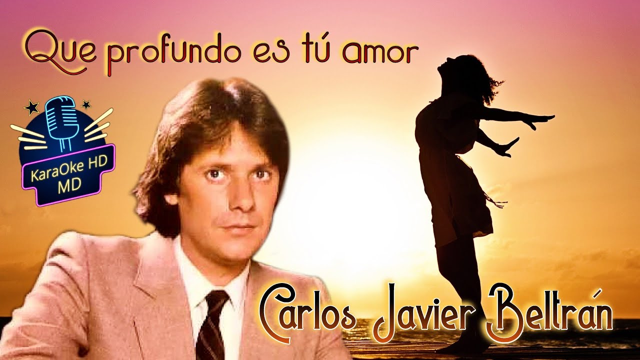 QUE PROFUNDO ES TU AMOR - CARLOS JAVIER BELTRAN (KaraOke HD) 
