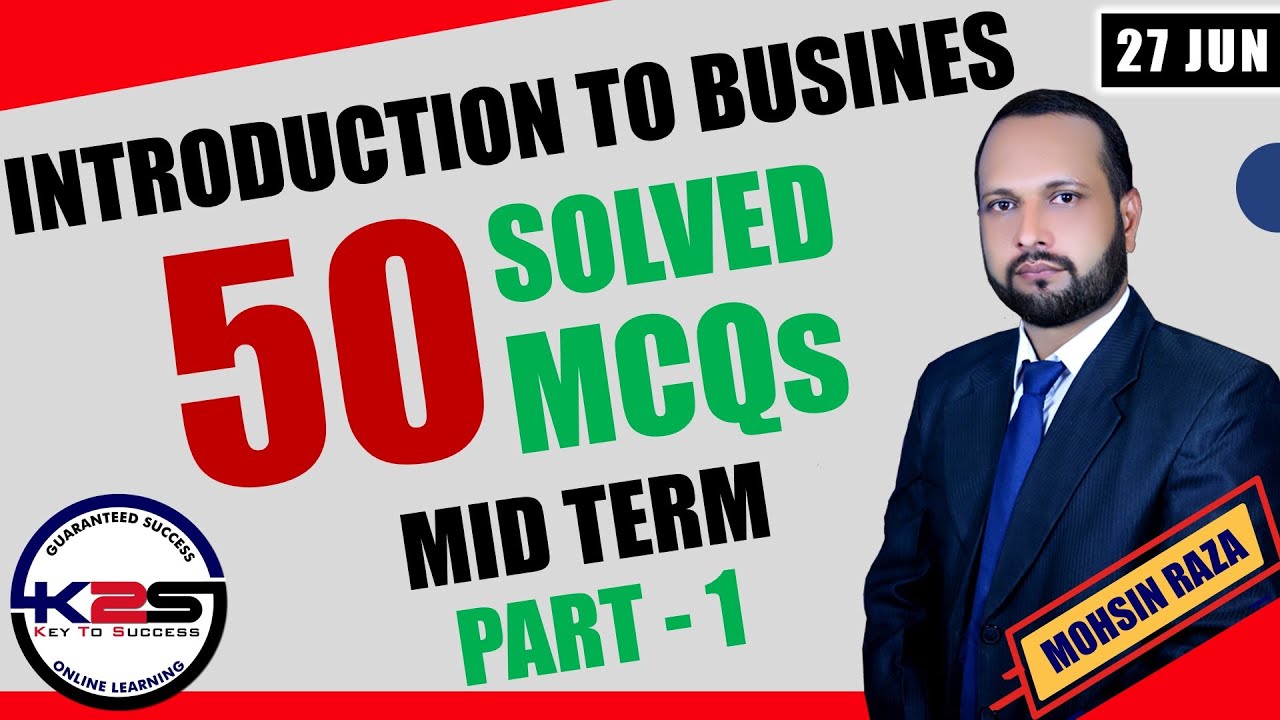 MGT211 | MID Term | A Recommended to Pass Introduction to Business | 50 MCQs with Key | Part - 1
