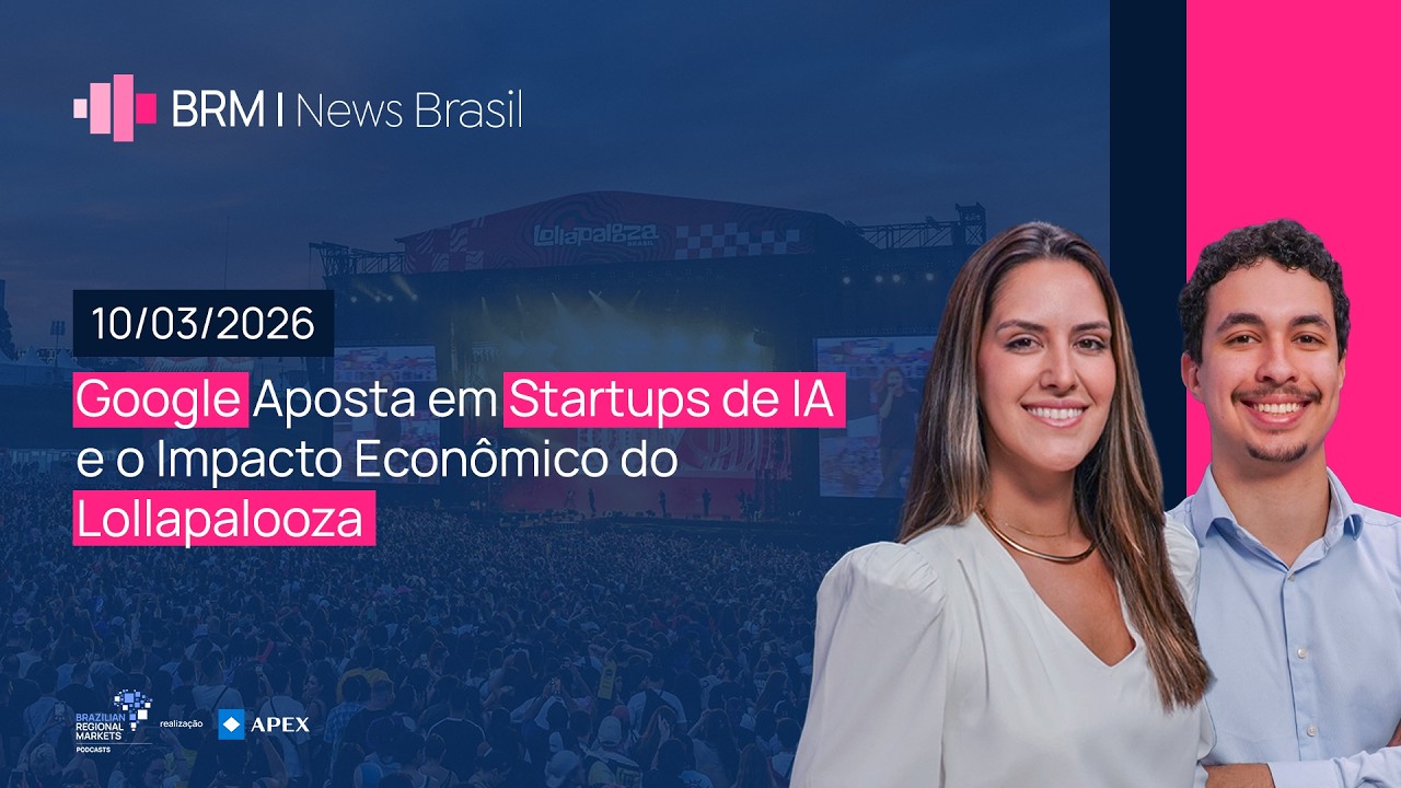 Google Aposta em Startups de IA e o Impacto Econômico do Lollapalooza | BRM News - 10/03/2026