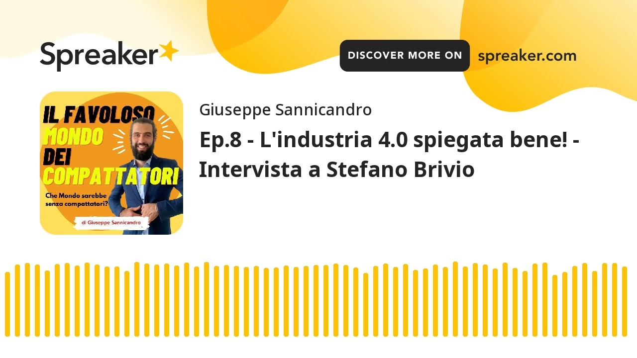 Ep.8 - L'industria 4.0 spiegata bene! - Intervista a Stefano Brivio