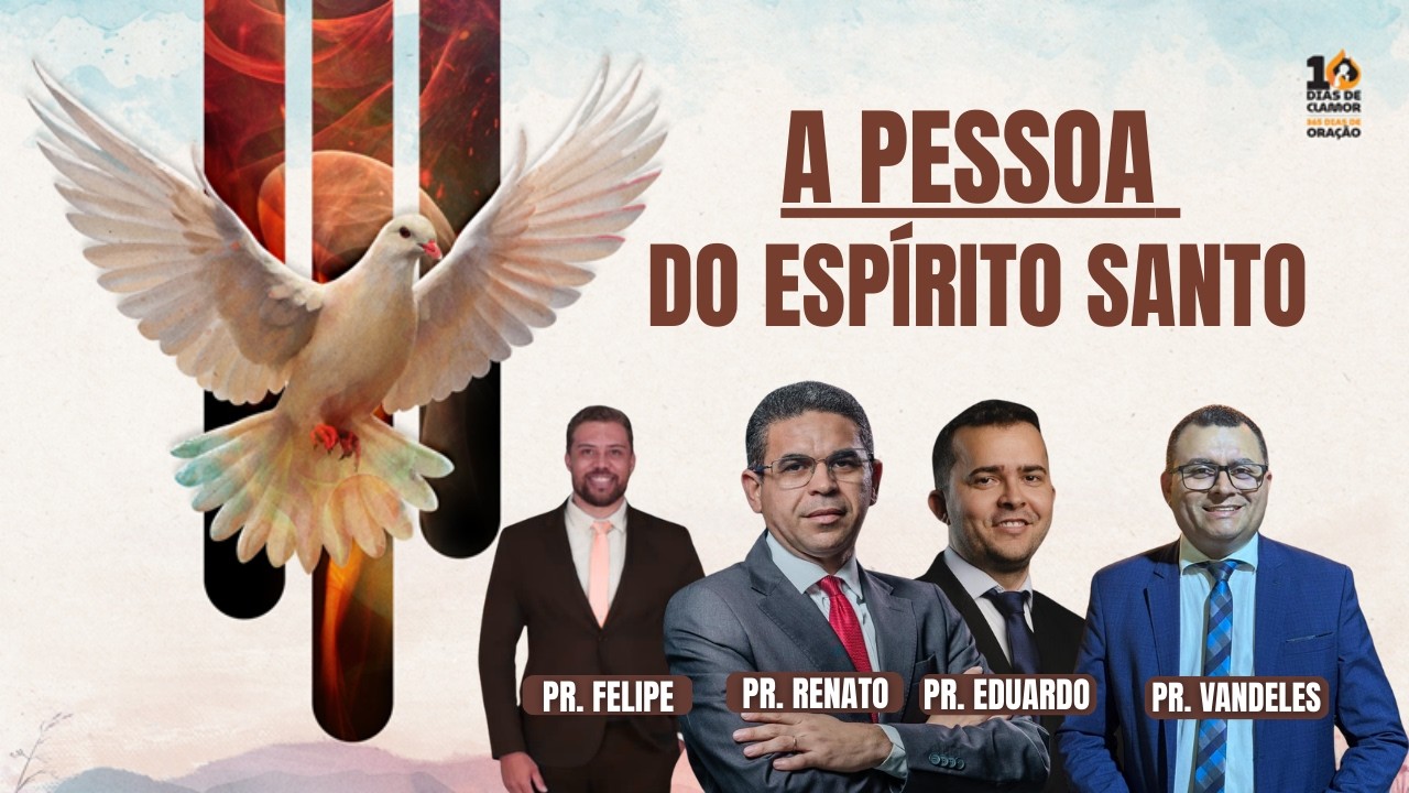 A PESSOA DO ESPÍRITO SANTO / DEZ DIAS  DE CLAMOR E 365 DIAS DE ORAÇÃO