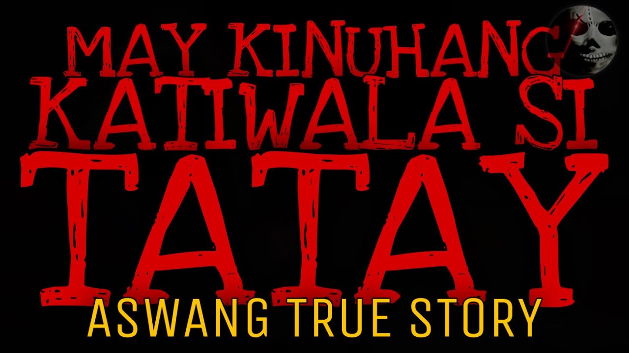 MAY KINUHANG KATIWALA SI TATAY | Aswang True Story