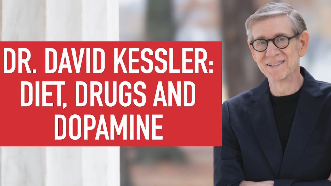 Dr. David Kessler | Diet, Drugs and Dopamine