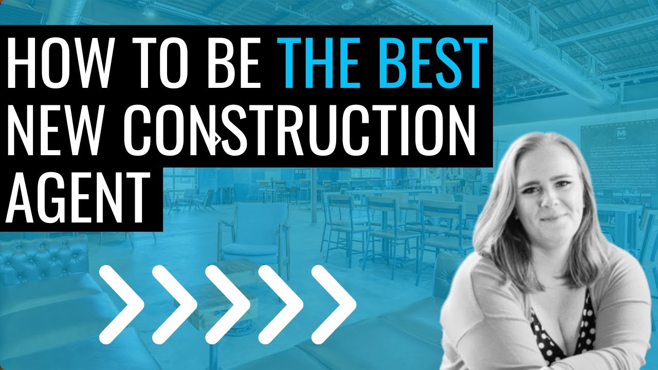 Be the BEST New Construction Agent