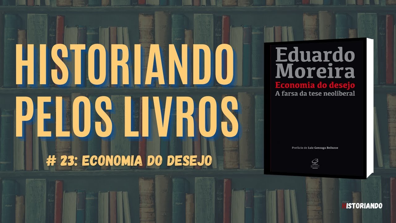 #23 - ECONOMIA DO DESEJO - EDUARDO MOREIRA
