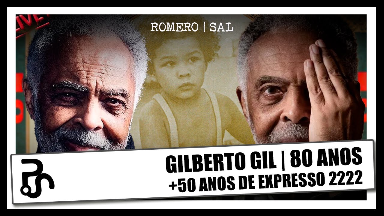 Gilberto Gil, 80 Anos | + 50 anos de lan&ccedil;amento Expresso 2222 | Pitadas do Sal