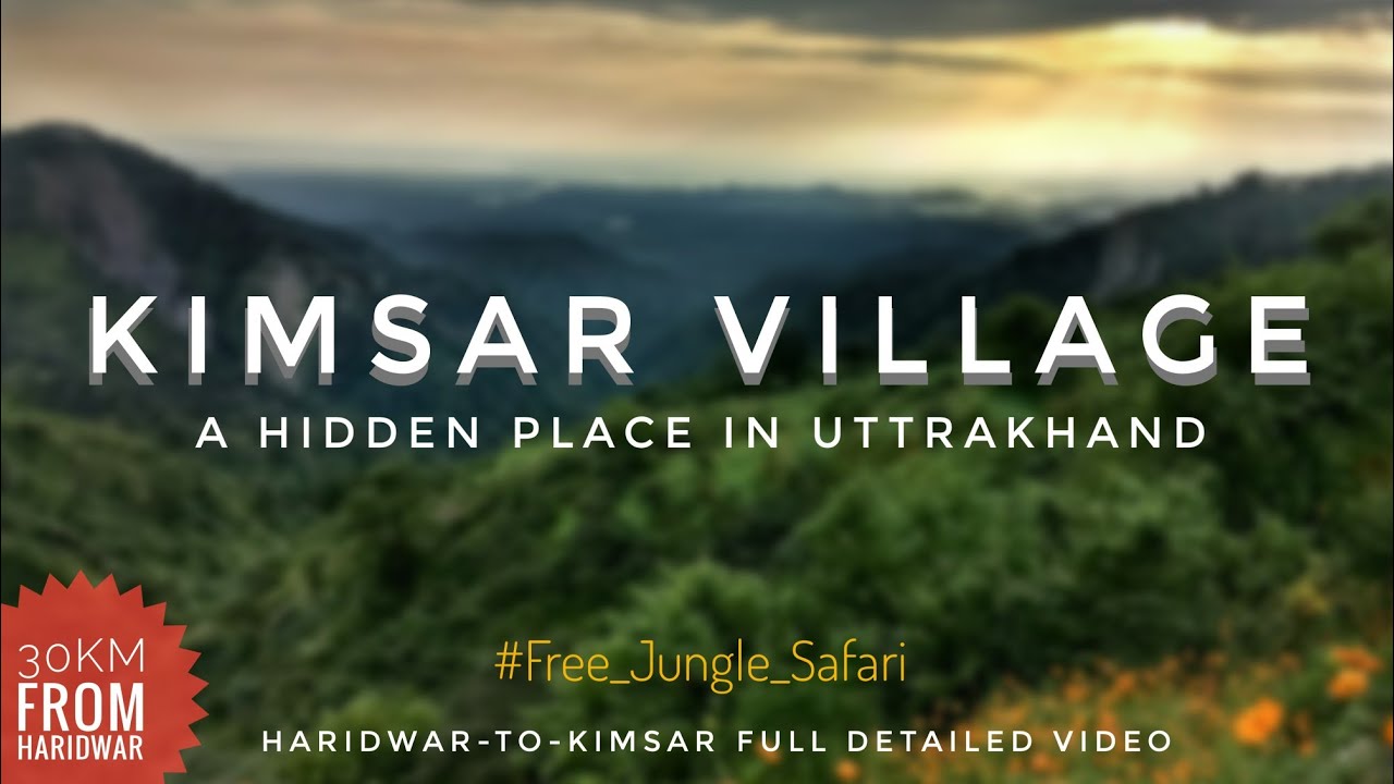 Kimsar Village | A Hidden Wonder Of Haridwar | Raja Ji National Park