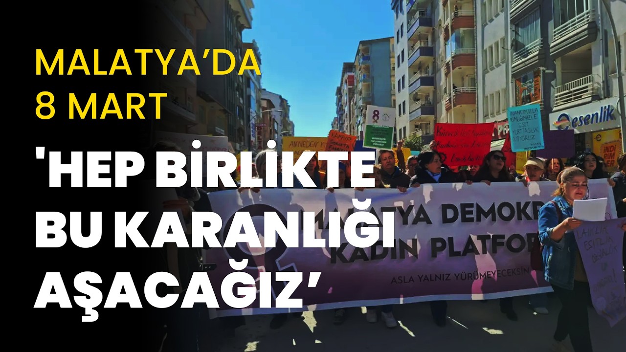 Malatya Demokratik Kadın Platformu 8 Mart'ta yürüdü: 
