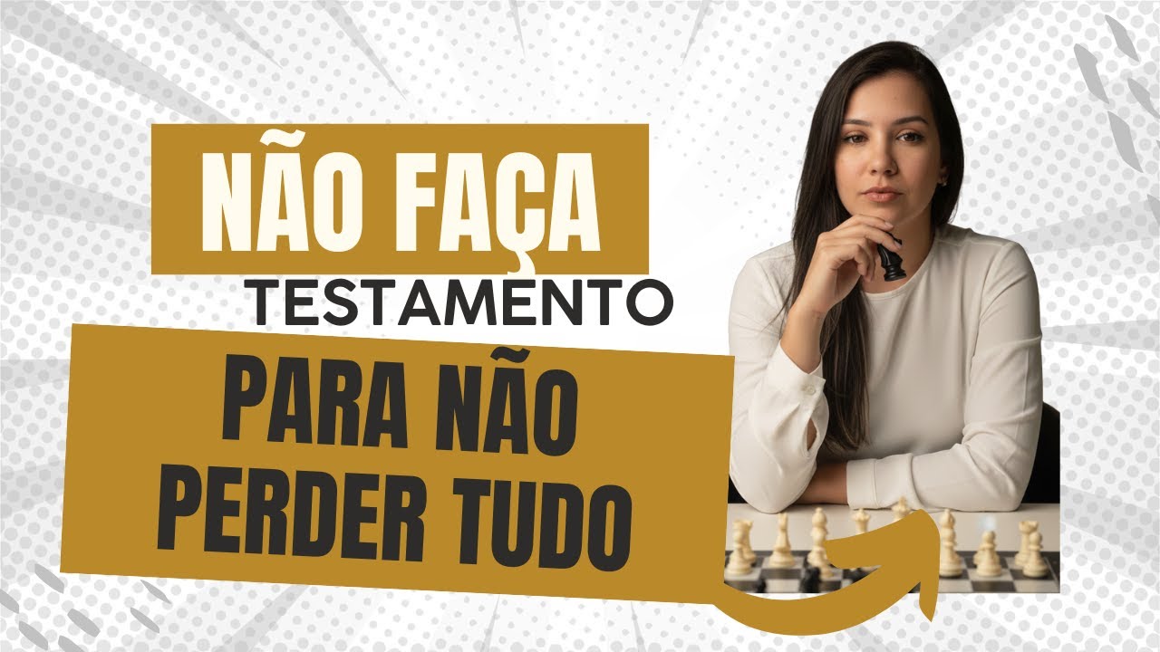 NÃO FAÇA UM TESTAMENTO sem ouvir isso