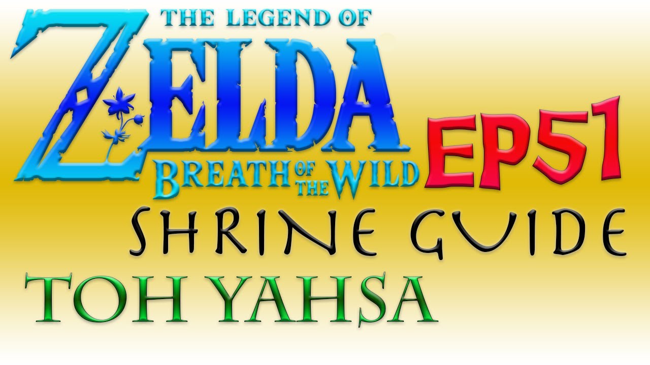 HOW TO FIND AND COMPLETE TOH YAHSA SHRINE - LOZ: BOTW Shrine Guide - ALL 120 SHRINES w/ ZieArrow