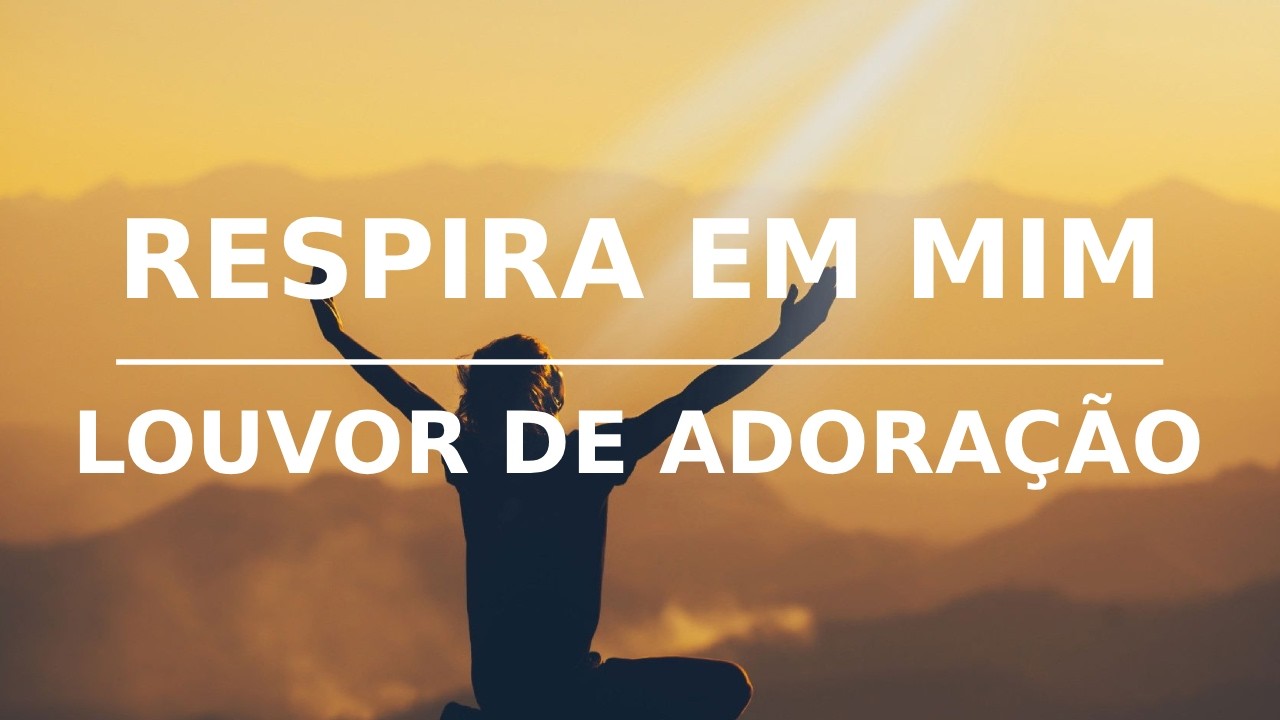 Respira em mim | Louvor de Adoração