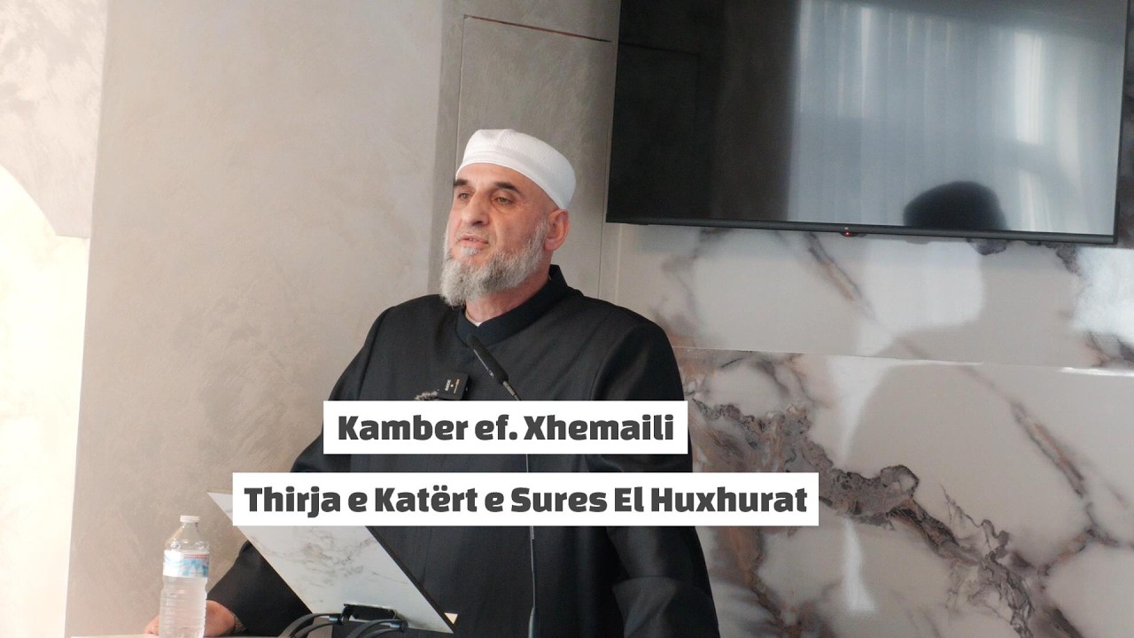Thirja e Katërt e Sures El Huxhurat - Kamber ef.  Xhemaili