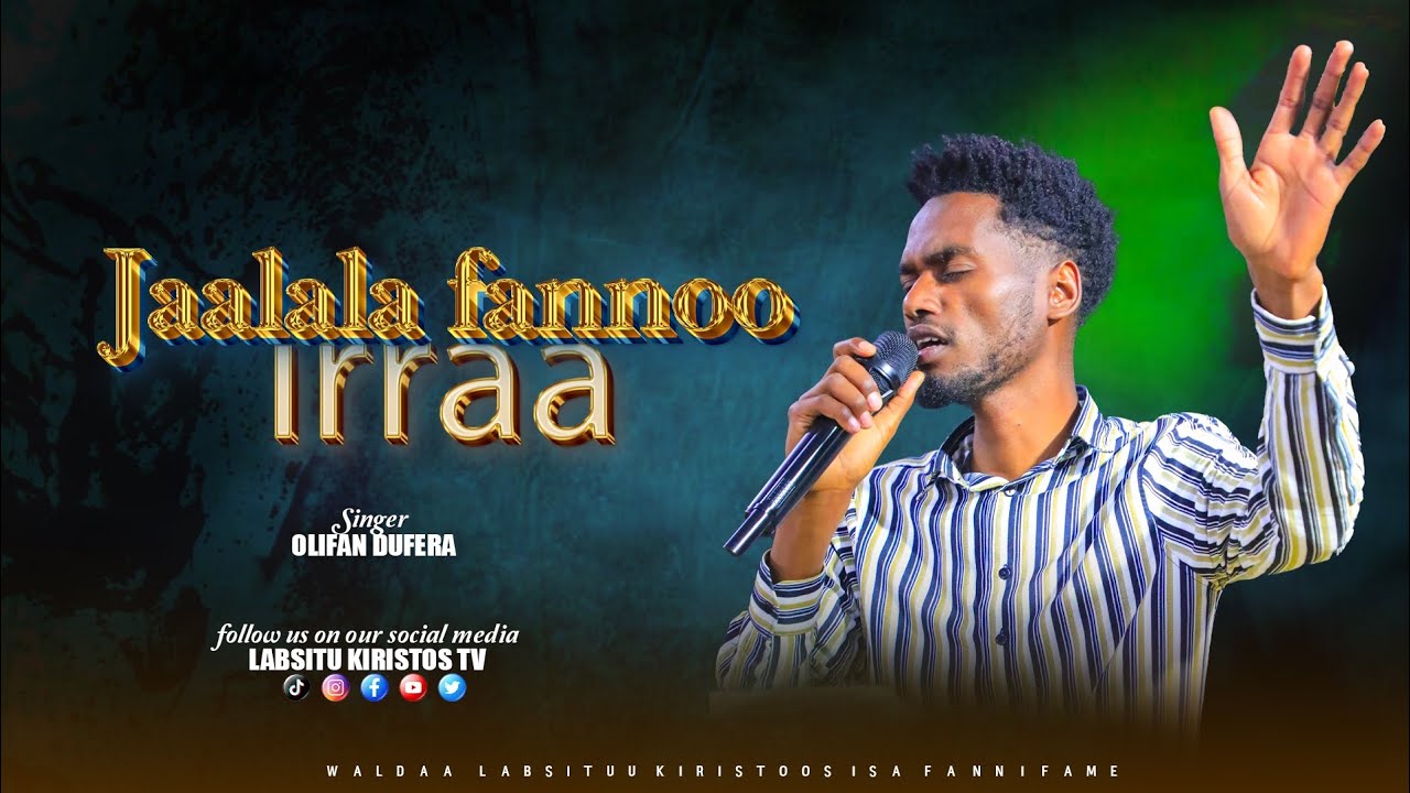 Singer Olifan Dufera// Jaalala fannoo irraa@TvLabsituukiristoos 