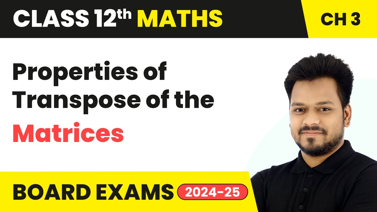 Properties of Transpose of the Matrices | Class 12 Maths Chapter 3 | CBSE 2025-26