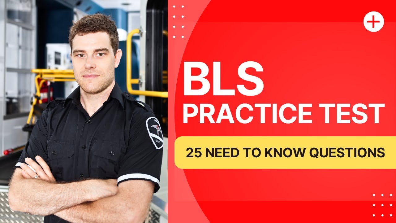 Basic Life Support Exam - BLS Practice Test Questions And Answers (25 Need to Know Questions)