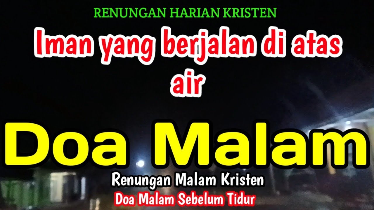 Renungan malam - Iman yang berjalan di atas air - Doa malam - Bill Mories Ambeta 