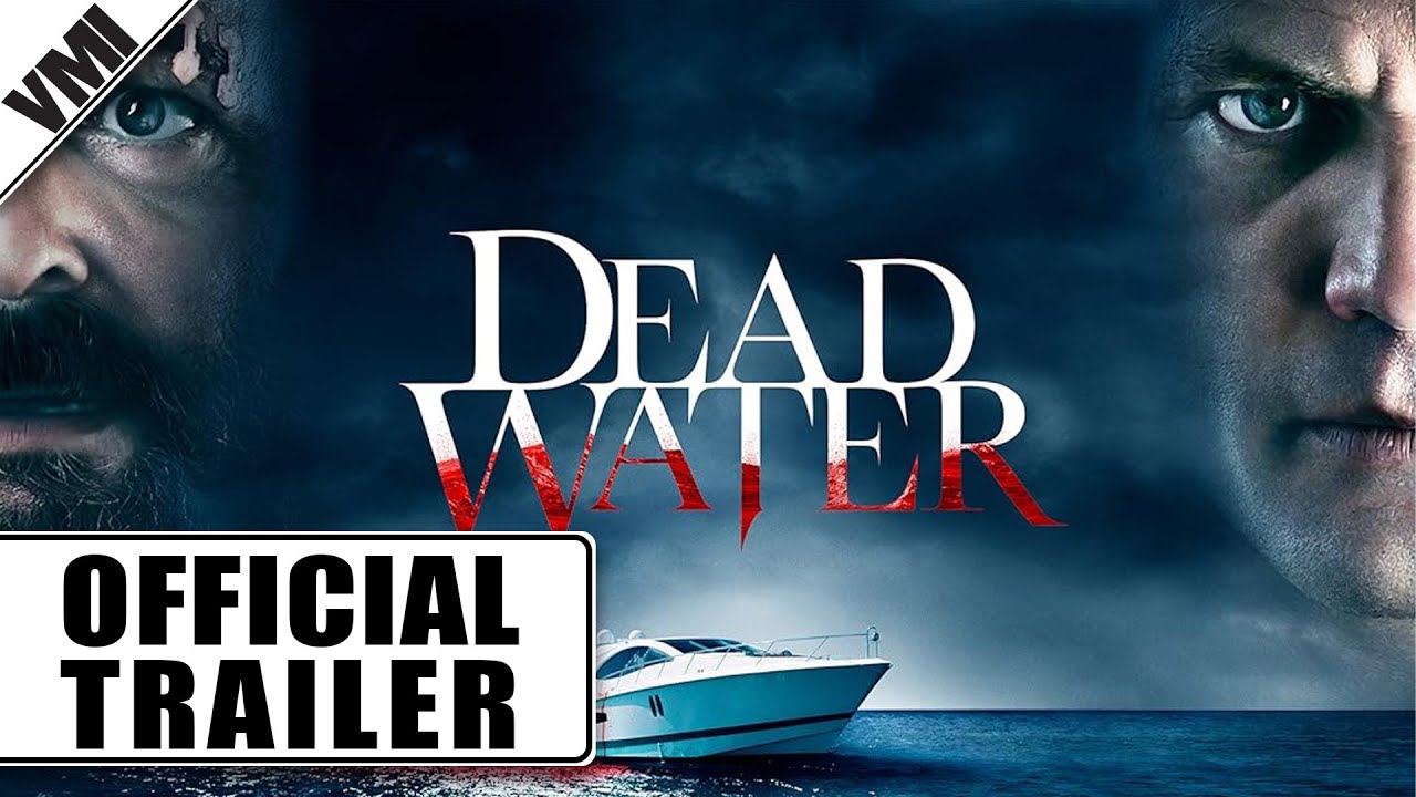 Dead Water (2019) - Official Trailer | VMI Worldwide