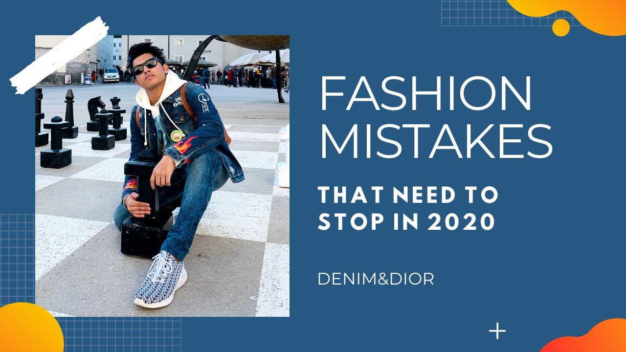8 FASHION MISTAKES that need to stop in 2020 | Denim&Dior
