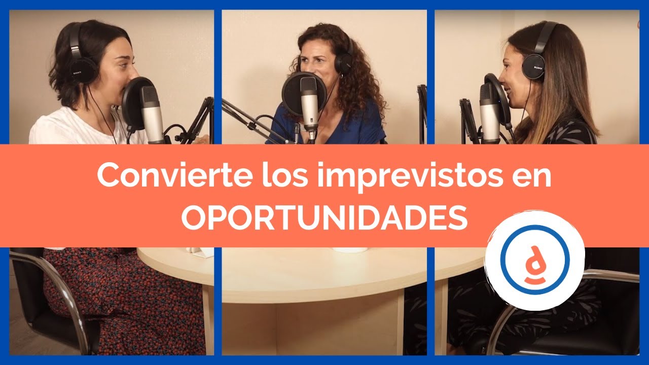 Convierte los Imprevistos en Oportunidades: Podcast #27 - Practica la Psicología Positiva