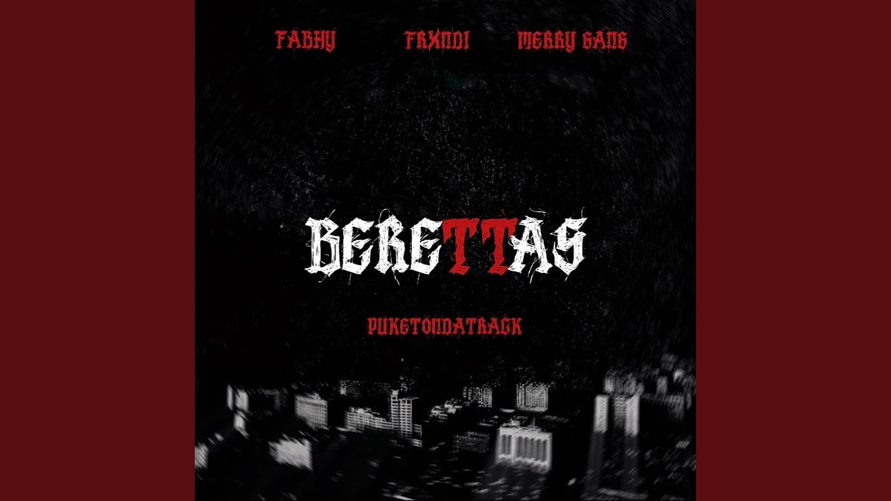 BERETTAS (feat. Frxndi, Merry Gang & Puketondatrack)
