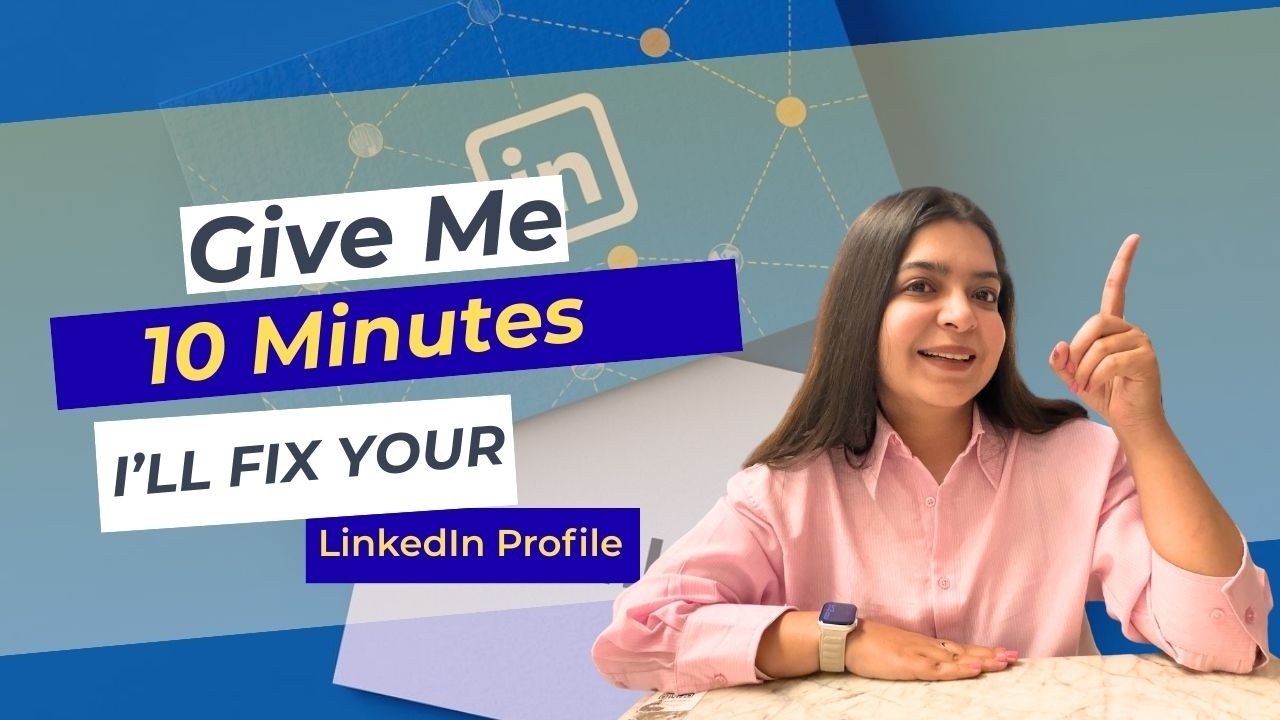 Give Me 10 Minutes & I’ll Fix Your LinkedIn Profile