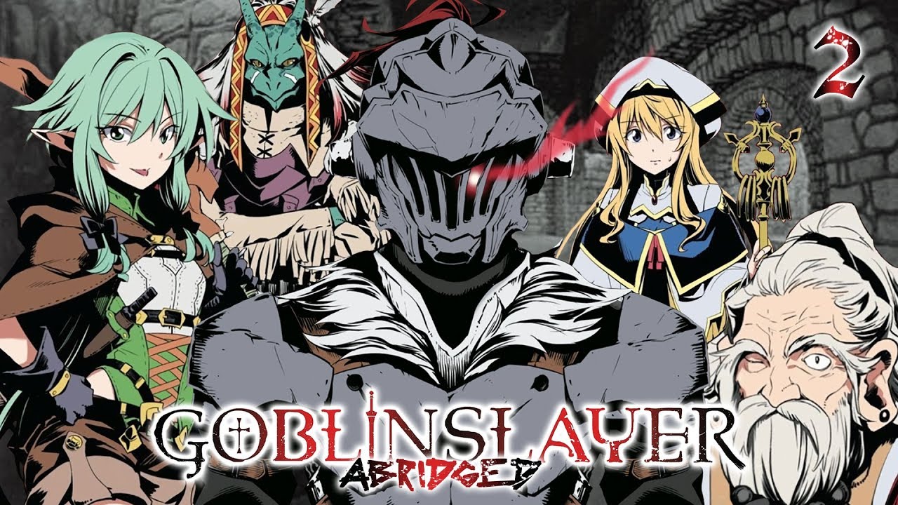 Goblin Slayer Abridged (Goblin Slayer Parody) - Episode 2