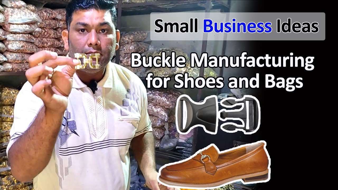 Buckle Manfacturing for Shoes and Bags || How to Start a Small Business || Small Business Ideas